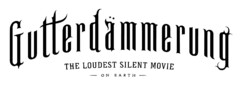 Gutterdämmerung - The Loudest Silent Movie On Earth