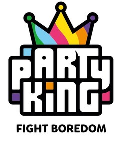PARTYKING FIGHT BOREDOM