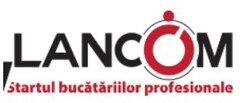 LANCOM Startul bucatariilor profesionale