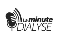 La minute DIALYSE