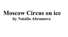 Moscow Circus on ice by Natalia Abramova