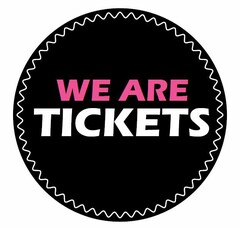 WE ARE TICKETS