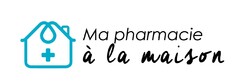 MA PHARMACIE A LA MAISON