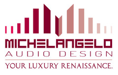 MICHELANGELO AUDIO DESIGN YOUR LUXURY RENAISSANCE