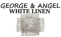 GEORGE & ANGEL WHITE LINEN