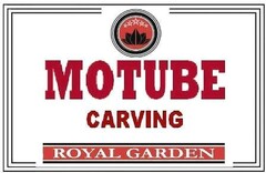 MOTUBE CARVING ROYAL GARDEN