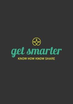 get smarter KNOW HOW KNOW SHARE