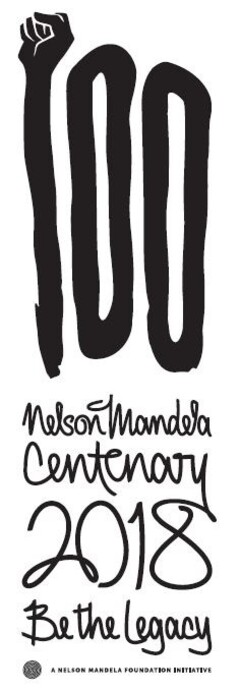 100 NELSON MANDELA CENTENARY 2018 BE THE LEGACY A NELSON MANDELA INITIATIVE
