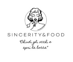 SINCERITY&FOOD "Chiudi gli occhi e apri la bocca"