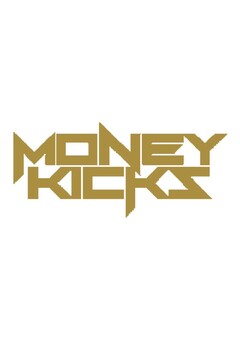 MONEY KICKS