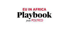 EU IN AFRICA Playbook from POLITICO