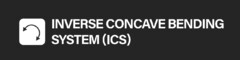 INVERSE CONCAVE BENDING SYSTEM (ICS)