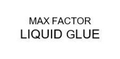 MAX FACTOR LIQUID GLUE