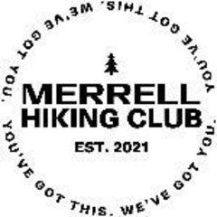 MERRELL HIKING CLUB EST. 2021 YOU'VE GOT THIS. WE'VE GOT YOU. YOU'VE GOT THIS. WE'VE GOT YOU.