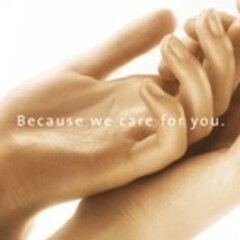 Because we care for you