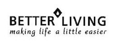 BETTER LIVING
making life a little easier