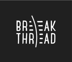 BREAK THREAD