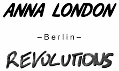 ANNA LONDON - BERLIN - REVOLUTIONS