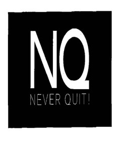 NQ NEVER QUIT!