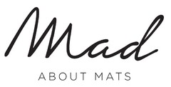 MAD ABOUT MATS