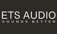 ETS AUDIO SOUNDS BETTER