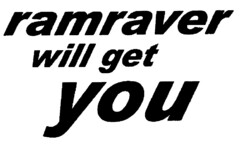 ramraver will get you