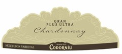 GRAN PLUS ULTRA Chardonnay Selección Varietal Desde 1551 CODORNÍU
