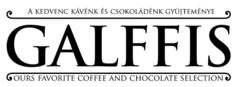 GALFFIS A KEDVENC KÁVÉNK ÉS CSOKOLÁDÉNK GYÜJTEMÉNYE OURS FAVORITE COFFE AND CHOCOLATE SELECTION