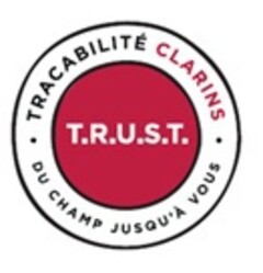 TRACABILITE CLARINS T.R.U.S.T. DU CHAMP JUSQU'A VOUS