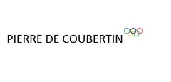 "PIERRE DE COUBERTIN"