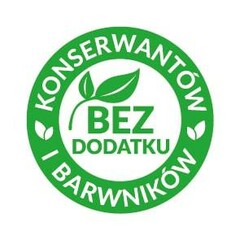 BEZ DODATKU KONSERWANTÓW I BARWNIKÓW