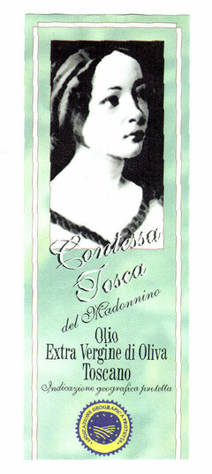 Contessa Tosca del Madonnino Olio Extra Vergine di Oliva Toscano Indicazione geografica protetta INDICAZIONE GEOGRAFICA PROTETTA
