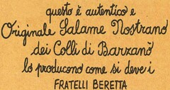 questo è autentico e Originale Salame Nostrano dei Colli di Barzanò lo producono come si deve i FRATELLI BERETTA