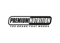 PREMIUM NUTRITION THE BRAND THAT WORKS