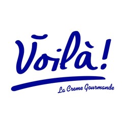 Voilà ! La Creme Gourmande