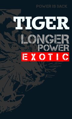 TIGER LONGER POWER EXOTIC