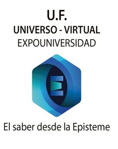 U.F. UNIVERSO - VIRTUAL EXPOUNIVERSIDAD EL SABER DESDE LA EPISTEME