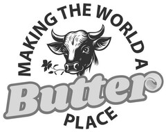 MAKING THE WORLD A BUTTER PLACE
