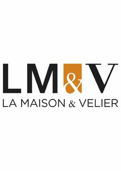 LM & V LA MAISON & VELIER
