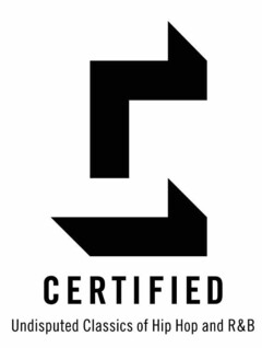 C CERTIFIED Undisputed Classics of Hip Hop and R&B