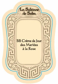 La Sultane de Saba BB Crème de Jour des Mariées à la Rose