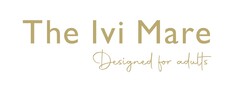 The Ivi Mare Designed for adults