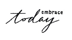 embrace today