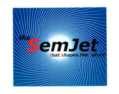 the SemJet that shapes the Future