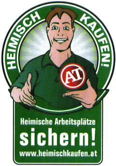 HEIMISCH KAUFEN! Heimische Arbeitsplätze sichern! www.heimischkaufen.at