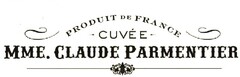 PRODUIT DE FRANCE
CUVEE 
MME CLAUDE PARMENTIER