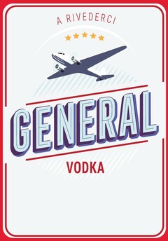 A RIVEDERCI GENERAL VODKA