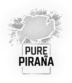 PURE PIRAÑA