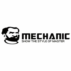 MECHANIC SHOW THE STYLE OF MASTER