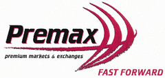 Premax premium markets & exchanges FAST FORWARD